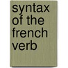 Syntax Of The French Verb door Michael Armstrong