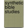 Synthetic Bible Studies door James Martin Gray