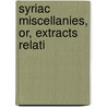 Syriac Miscellanies, Or, Extracts Relati door Benjamin Harris Cowper