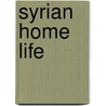 Syrian Home Life door Henry Harris Jessup