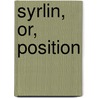 Syrlin, Or, Position door Unknown Author