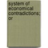 System Of Economical Contradictions; Or