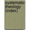 Systematic Theology (Index) by Charles Hodge