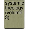 Systemic Theology (Volume 3) by Ralph Wardlaw