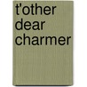 T'Other Dear Charmer by Helen Mathers