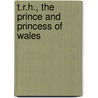T.R.H., The Prince And Princess Of Wales door Harry Richard Whates