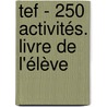 Tef - 250 Activités. Livre De L'élève door Onbekend
