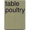 Table Poultry door Kathleen Thomas