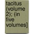 Tacitus (Volume 2); (In Five Volumes]