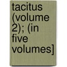Tacitus (Volume 2); (In Five Volumes] by Publius Cornelius Tacitus