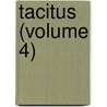 Tacitus (Volume 4) by Publius Cornelius Tacitus