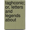 Taghconic; Or, Letters And Legends About door Joseph Edward Smith