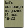 Tait's Edinburgh Magazine (4, Nos. 19-22 door William Tait