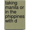 Taking Manila Or In The Phippines With D door Henry L. Williams