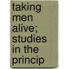 Taking Men Alive; Studies In The Princip door Charles Gallaudet Trumbell