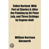 Talbot Harland. With Port Of Charles Ii door William Harrison Ainsoworth