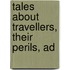 Tales About Travellers, Their Perils, Ad