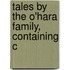 Tales By The O'Hara Family, Containing C