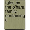Tales By The O'Hara Family, Containing C door O'Hara family pseud