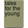 Tales For The Young door C. Embury