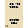 Tales From "Bentley" door Unknown Author