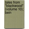 Tales From "Blackwood" (Volume 10); Bein by Unknown