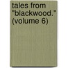 Tales From "Blackwood." (Volume 6) door Onbekend