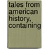 Tales From American History, Containing