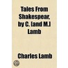 Tales From Shakespear, By C. [And M.] La by Charles Lamb