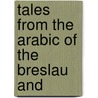 Tales From The Arabic Of The Breslau And by Unknown Author