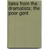 Tales From The Dramatists; The Poor Gent