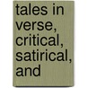 Tales In Verse, Critical, Satirical, And door Thomas Holcroft