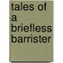 Tales Of A Briefless Barrister