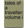 Tales Of A Traveller: Volume I door Washington Washington Irving