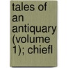 Tales Of An Antiquary (Volume 1); Chiefl door Richard Thomson