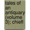 Tales Of An Antiquary (Volume 3); Chiefl door Richard Thomson