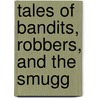 Tales Of Bandits, Robbers, And The Smugg door Tales