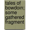 Tales Of Bowdoin; Some Gathered Fragment door John Clair Minot