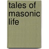 Tales Of Masonic Life door Rob Morris