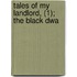 Tales Of My Landlord, (1); The Black Dwa