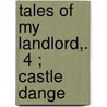 Tales Of My Landlord,.  4 ; Castle Dange by Sir Walter Scott