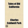 Tales Of Old California door Charles Caldwell Park
