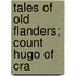 Tales Of Old Flanders; Count Hugo Of Cra