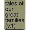 Tales Of Our Great Families (V.1) door Edward Walford