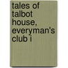 Tales Of Talbot House, Everyman's Club I by Rod Clayton