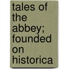 Tales Of The Abbey; Founded On Historica door A. Kendall