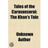 Tales Of The Caravanserai; The Khan's Ta