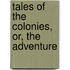 Tales Of The Colonies, Or, The Adventure