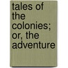 Tales Of The Colonies; Or, The Adventure door Charles Rowcroft