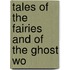 Tales Of The Fairies And Of The Ghost Wo